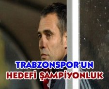 Trabzonspor'un hedefi şampiyonluktur