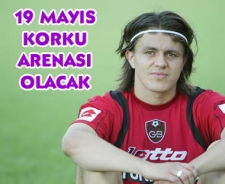 19 Mayıs korku arenası olacak