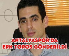 Antalyaspor'da Erk Toros gönderildi