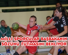 Milli sporcular başbakanın sözünü tutmasını bekliyor