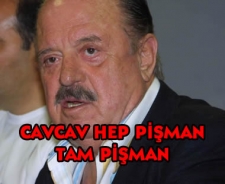 Cavcav hep pişman tam pişman...