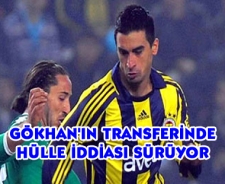 Gökhan'ın transferinde hülle iddiası sürüyor