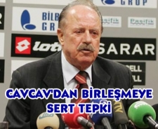 Cavcav'dan birleşmeye tepki