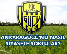 Ankaragücü'nü nasıl siyasete soktular?