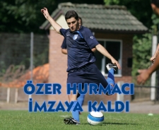 Özer Hurmacı imzaya kaldı