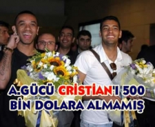 A.Gücü Cristian'ı 500 bin dolara almamış!