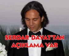 Serdar Dayat'tan açıklama var