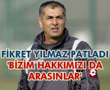 Fikret Yılmaz patladı "Bizim de hakkımızı arasınlar"