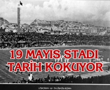 19 Mayıs Stadı tarih kokuyor