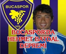 Bucaspor'da Mehmet Batdal depremi