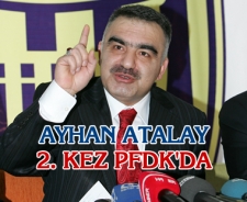 Ayhan Atalay 2. kez PFDK'da