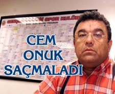 Cem Onuk saçmaladı