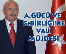 A.Gücü ve G.Birliği'ne vali müjdesi.