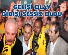 Gelişi olay gidişi sessiz oldu