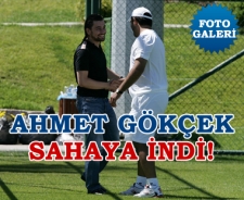 Ahmet Gökçek sahaya indi