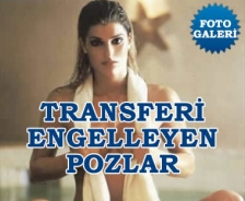 Transferi engelleyen pozlar 