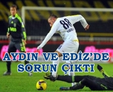 Aydın ve Ediz'de sorun çıktı