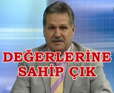 Değerlerine sahip çık