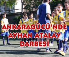 Ankaragücü'nde Ayhan Atalay darbesi...