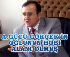 A.Gücü Gökçek'in oğlunun hobi alanı