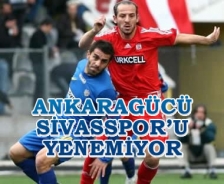 Ankaragücü Sivaspor'u yenemiyor