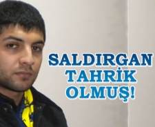 Saldırgan tahrik olmuş...