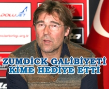 Zumdick galibiyeti kime hediye etti