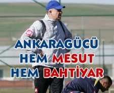 Ankaragücü hem Mesut hem Bahtiyar