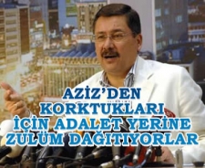 Aziz'den korktukları için adalet yerine zulüm dağıtıyorlar