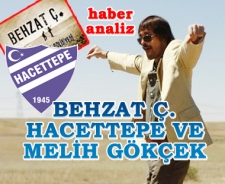 Behzat Ç. Hacettepe ve Melih Gökçek...