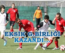 Eksik G.Birliği kazandı