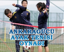 Ankaragücü ayak tenisi oynadı