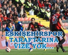 Eskişehirspor taraftarına vize yok