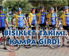 Bisiklet takımı kampa girdi...