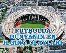 Futbolda Dünya'nın en ilginç olayları