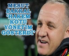 Mesut Bakkal 'Hakem kötü yönetti'