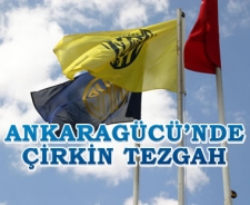 Ankaragücü'nde çirkin tezgah