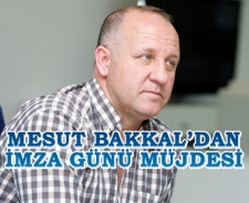 Mesut Bakkal'dan imza günü müjdesi