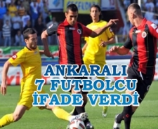 Ankaralı 7 futbolcu ifade verdi