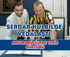 Serdar Kulbilge vedalaştı...