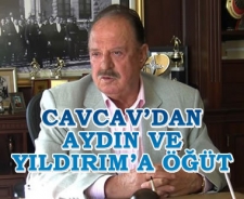 Cavcav'dan Aydın ve Yıldırım'a öğüt