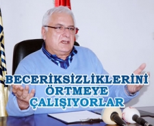 Beceriksizliklerini örtmeye çalışıyorlar