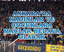 Ankaralı kadınlar ve çocuklar maça bedava girecek