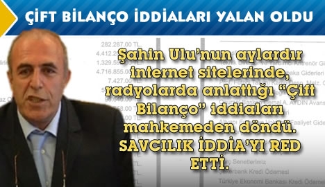 Şahin Ulu'nun çift bilanço iddiaları yalan oldu...