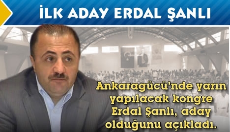 İlk Aday Erdal Şanlı