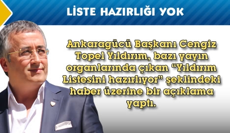 Yıldırım "Liste hazırlığı yok"