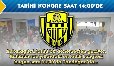 Ankaragücü'nde tarihi kongre 14:00'da...