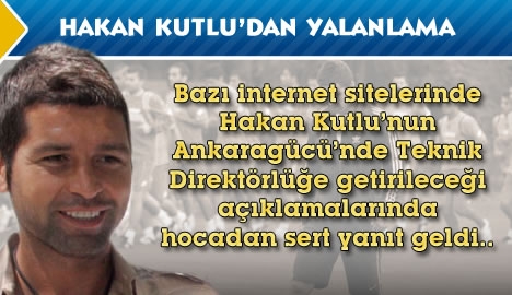 Hakan Kutlu'dan yalanlama....