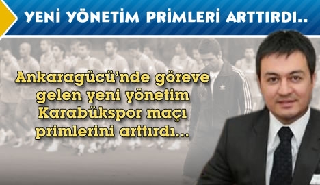 Yeni yönetimden primi arttırdı...