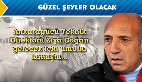 Doğan" Güzel şeyler olacak"